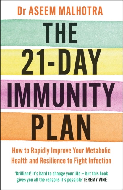 The 21-Day Immunity Plan - The Sunday Times bestseller - 'A perfect way to take the first step to transforming your life' - From the Foreword by Tom Watson