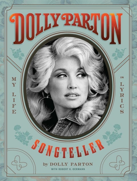 Dolly Parton, Songteller - The New York Times bestselling celebration of the life and lyrics of country music legend Dolly Parton