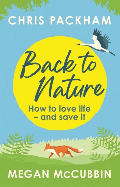 Back to Nature - How to Love Life – and Save It