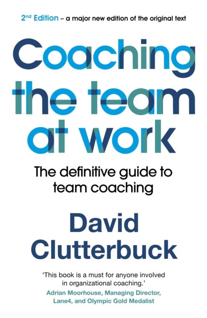 Coaching the Team at Work 2 - The definitive guide to team coaching (2nd edition)