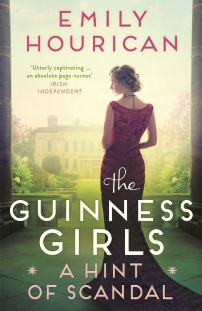 Guinness Girls:  A Hint of Scandal - A dazzling and page-turning historical novel about the real-life Guinness sisters