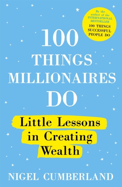 100 Things Millionaires Do - Little lessons in creating wealth