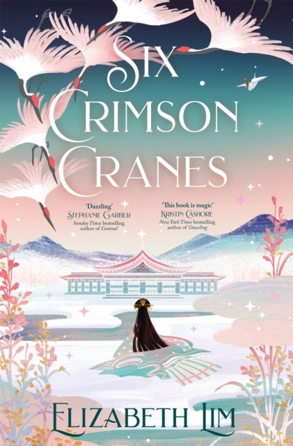 Six Crimson Cranes - The magical and spellbinding fantasy fairytale retelling