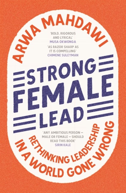 Strong Female Lead - Rethinking Leadership in a World Gone Wrong