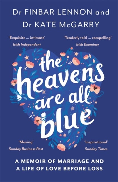The Heavens Are All Blue - A memoir of two doctors, a marriage and a life of love before loss