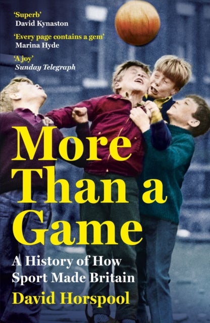 More Than a Game - A History of How Sport Made Britain