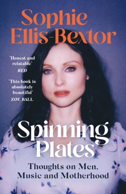Spinning Plates - SOPHIE ELLIS-BEXTOR talks Music, Men and Motherhood