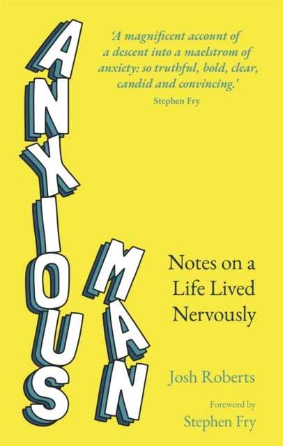 Anxious Man - Notes on a life lived nervously