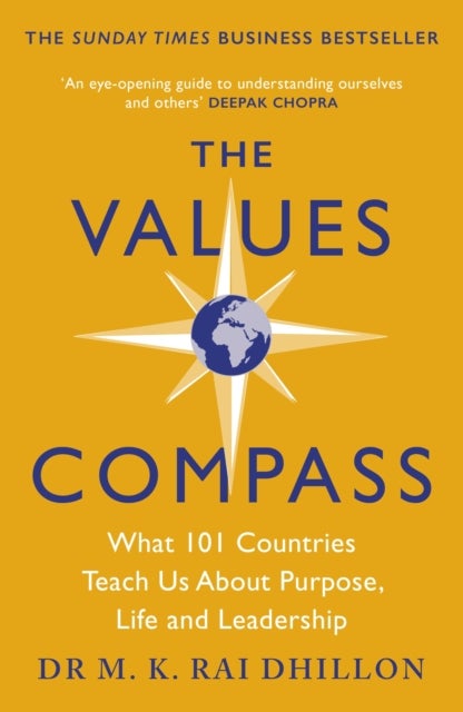 The Values Compass - [*THE SUNDAY TIMES BUSINESS BESTSELLER*] What 101 Countries Teach Us About Purpose, Life and Leadership