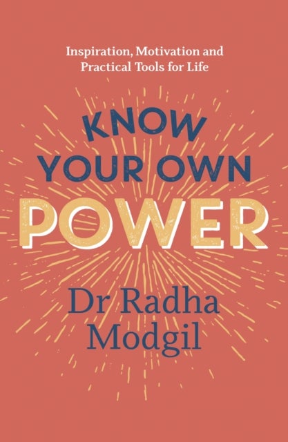 Know Your Own Power - Inspiration, Motivation and Practical Tools For Life