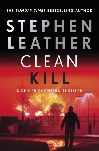 Clean Kill - A totally gripping action-packed thriller from international bestseller Stephen Leather