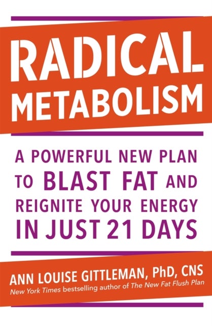 Radical Metabolism - A powerful plan to blast fat and reignite your energy in just 21 days