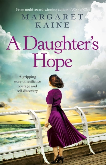 A Daughter's Hope - A totally heartbreaking and gripping story of resilience, love and self-discovery