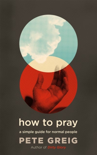 How to Pray - A Simple Guide for Normal People