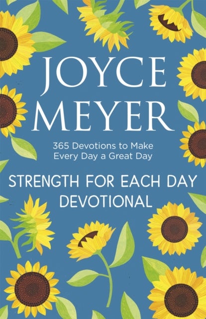 Strength for Each Day - 365 Devotions to Make Every Day a Great Day
