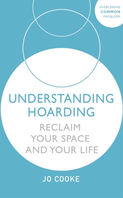 Understanding Hoarding - Reclaim your space and your life