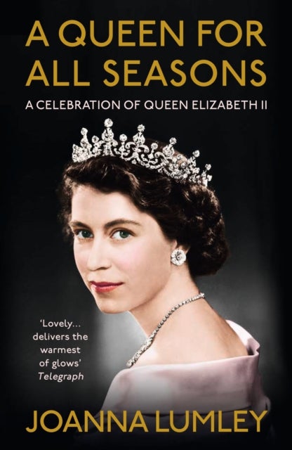 A Queen for All Seasons - A Celebration of Queen Elizabeth II