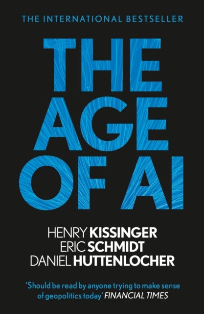 The Age of AI : And Our Human Future - "THE BOOK WE ALL NEED"