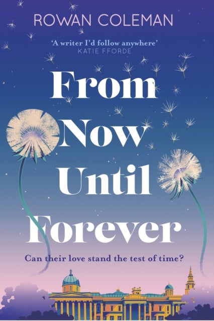 From Now Until Forever - the romantic, sweeping, epic love story like no other