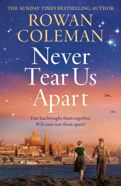 Never Tear Us Apart - a spellbinding, sweeping historical story about love, war and fate, new for 2025 from the bestselling author