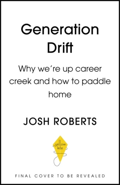 Generation Drift - Why we're up career creek and how to paddle home