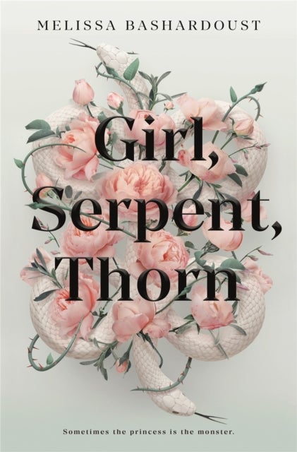 Girl, Serpent, Thorn - A mesmerising Persian-inspired novel from the author of Girls Made of Snow and Glass