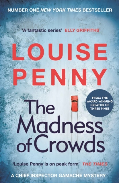 The Madness of Crowds - thrilling and page-turning crime fiction from the author of the bestselling Inspector Gamache novels