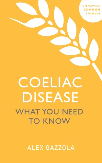 Coeliac Disease - What You Need To Know
