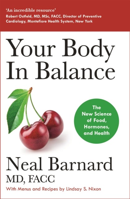 Your Body In Balance - The New Science of Food, Hormones and Health - the Bestselling Solution for Reducing Pain, Improving Health and Losing Weight