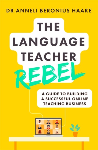 The Language Teacher Rebel - A guide to building a successful online teaching business