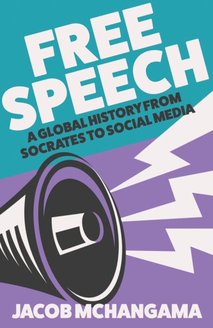 Free Speech - A Global History from Socrates to Social Media