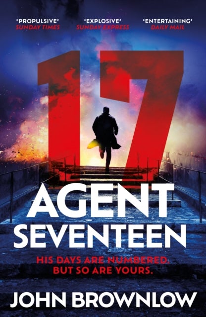 Agent Seventeen - The Richard and Judy Summer 2023 pick - the most intense and thrilling crime action thriller of the year, for fans of Jason Bourne and James Bond: WINNER OF THE 2023 IAN FLEMING STEEL DAGGER