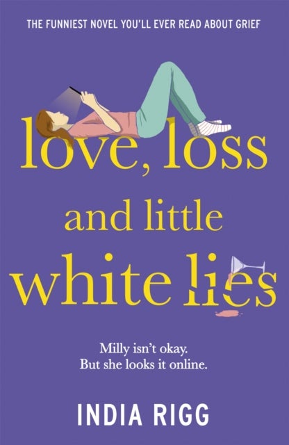 Love, Loss and Little White Lies - The funniest novel you’ll ever read about grief