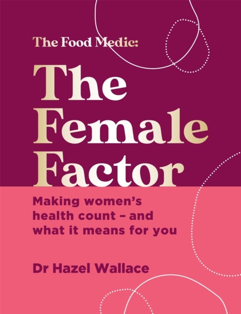 The Female Factor - Making women’s health count – and what it means for you