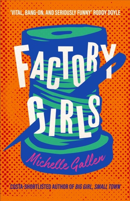 Factory Girls - A bold snapshot of working young women during the tumultuous Troubles