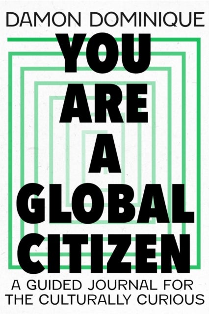 You Are A Global Citizen - A Guided Journal for the Culturally Curious