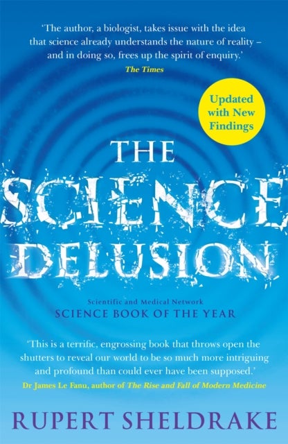 The Science Delusion - Freeing the Spirit of Enquiry (NEW EDITION)