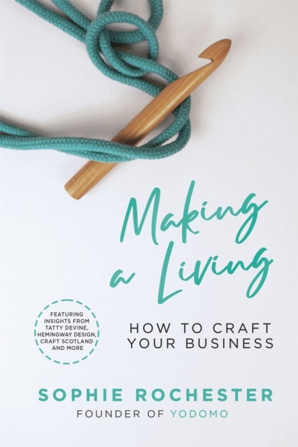 Making a Living *CREATIVE BOOK AWARDS 2024 HIGHLY COMMENDED* - How to Craft Your Business