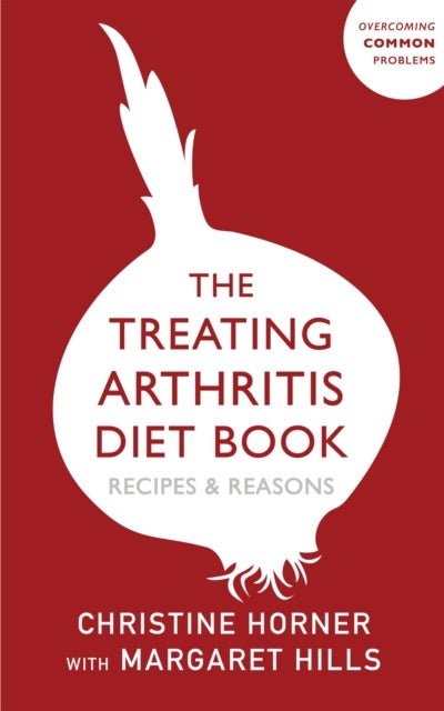 The Treating Arthritis Diet Book - Recipes and Reasons