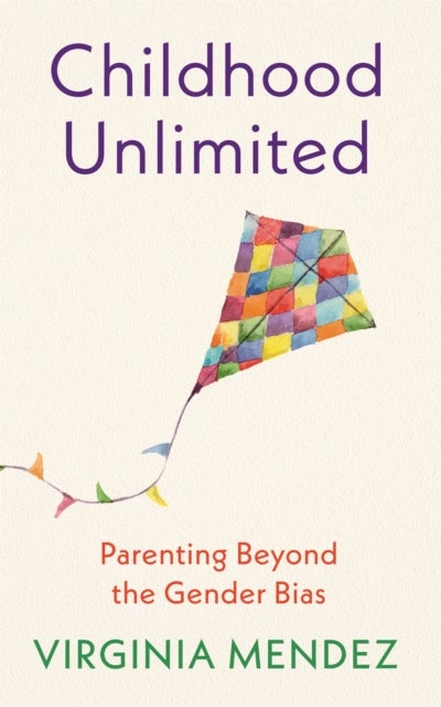 Childhood Unlimited - Parenting Beyond the Gender Bias