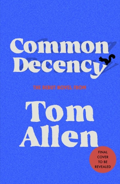 Common Decency - The hilarious, smart debut novel from the beloved comedian - perfect for your next book club read!
