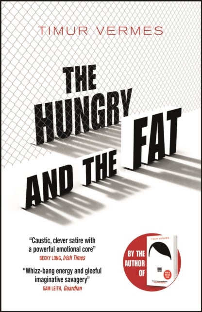 The Hungry and the Fat - A bold new satire by the author of LOOK WHO'S BACK