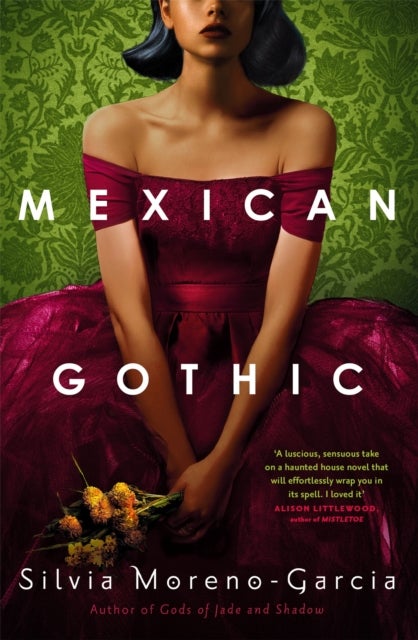 Mexican Gothic - The extraordinary international bestseller, 'a new classic of the genre'