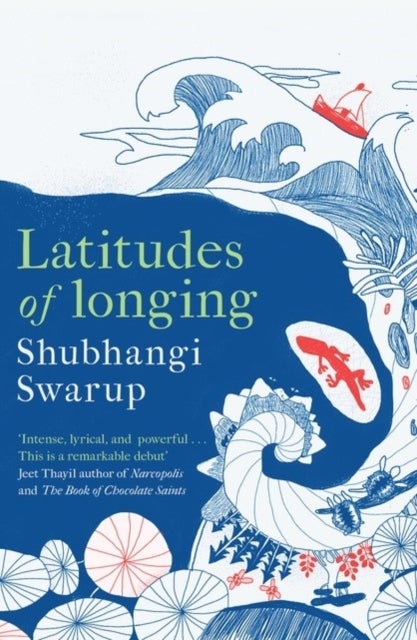 Latitudes of Longing - A prizewinning literary epic of the subcontinent, nature, climate and love