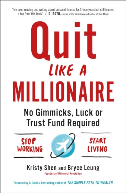 Quit Like a Millionaire - No Gimmicks, Luck, or Trust Fund Required