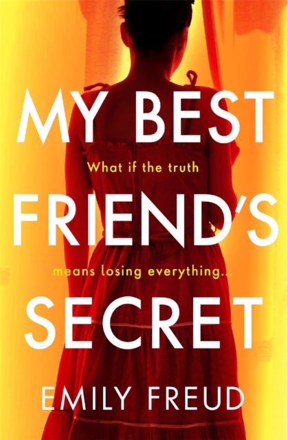 My Best Friend's Secret - the addictive and twisty thriller from the author of HER LAST SUMMER