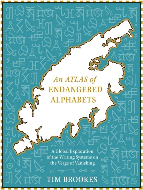 An Atlas of Endangered Alphabets - Writing Systems on the Verge of Vanishing