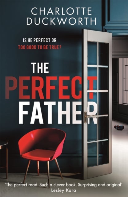The Perfect Father - a compulsive and addictive psychological thriller with a shocking twist