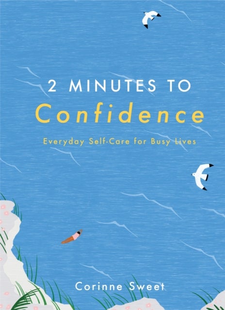 2 Minutes to Confidence - Everyday Self-Care for Busy Lives
