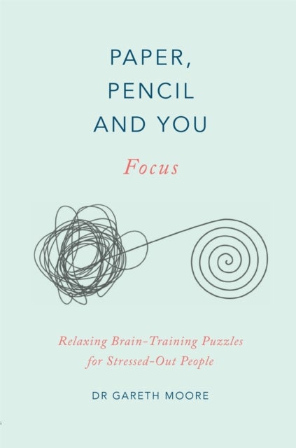 Paper, Pencil & You: Focus - Relaxing Brain Training Puzzles for Stressed-Out People